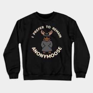 I Prefer to Stay Anonymoose Crewneck Sweatshirt